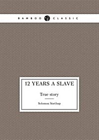 12 Years a Slave True Story (Paperback)
