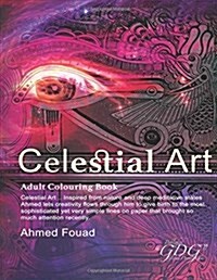 Celestial Art by Ahmed Fouad: Global Doodle Gems Presents Adult Coloring Book Celestial Art by Ahmed Fouad (Paperback)