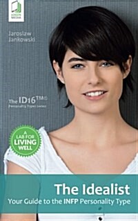 The Idealist: Your Guide to the Infp Personality Type (Paperback)