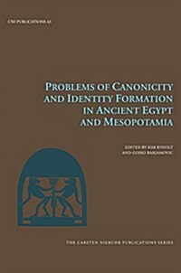 Problems of Canonicity and Identity Formation in Ancient Egypt and Mesopotamia (Hardcover)