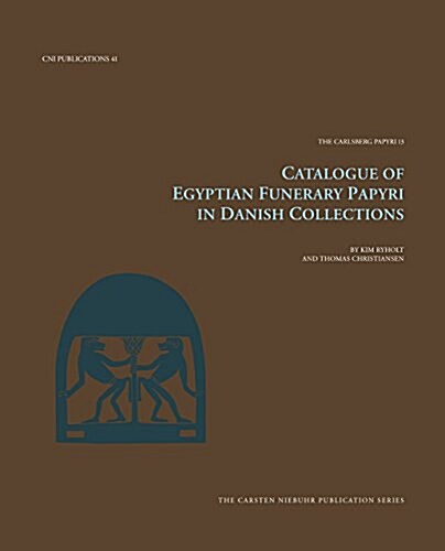 Catalogue of Egyptian Funerary Papyri in Danish Collections: Volume 13 (Hardcover)