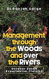 Management Through the Woods and Over the Rivers: Outdoor Based Experiential Training (Paperback)