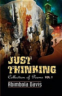 Just Thinking: Collection of Poems: Volume I (Paperback)