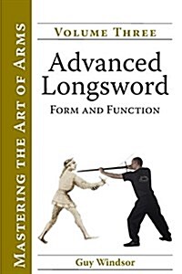Advanced Longsword: Form and Function (Paperback)