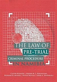 The Law of Pre-Trial Criminal Procedure in Namibia (Paperback)