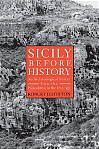 Sicily Before History : An Archaeological Survey from the Palaeolithic to the Iron Age (Paperback)