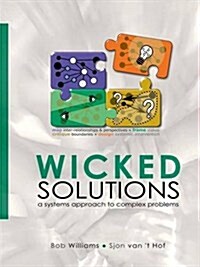 Wicked Solutions : A Systems Approach to Complex Problems (Paperback)