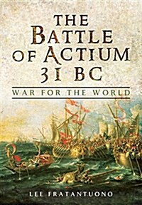 Battle of Actium 31 BC: War for the World (Hardcover)