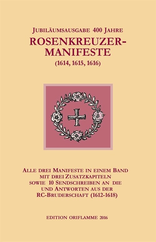 Jubil?msausgabe 400 Jahre Rosenkreuzer-Manifeste (1614, 1615, 1616): Alle drei Manifeste in einem Band, mit drei Zusatzkapiteln sowie 10 Sendschreibe (Paperback)