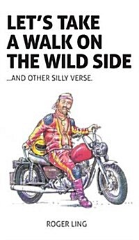 Lets Take a Walk on the Wild Side and Other Silly Verse (Hardcover)