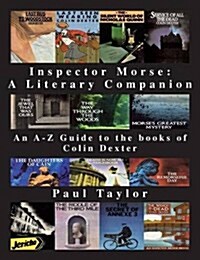 Inspector Morse: A Literary Companion : An A-Z Guide to the Books of Colin Dexter (Paperback)