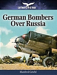 German Bombers Over Russia: 1940-1944 (Paperback)