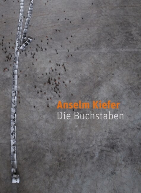 Anselm Kiefer Die Buchstaben (Hardcover)