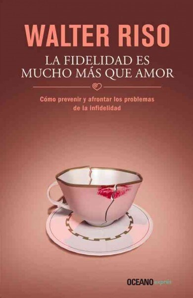 La Fidelidad Es Mucho Mas Que Amor: Como Prevenir y Afrontar Los Problemas de La Infidelidad (Mass Market Paperback)