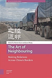 The Art of Neighbouring: Making Relations Across Chinas Borders (Hardcover)