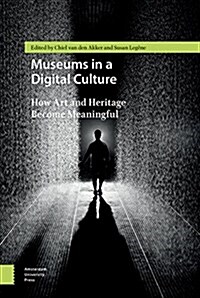 Museums in a Digital Culture: How Art and Heritage Become Meaningful (Hardcover)