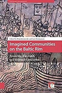 Imagined Communities on the Baltic Rim, from the Eleventh to Fifteenth Centuries (Hardcover)