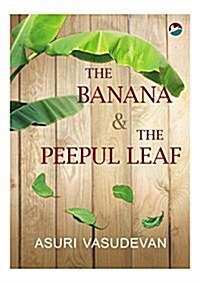 The Banana & the Peepul Leaf (Paperback)