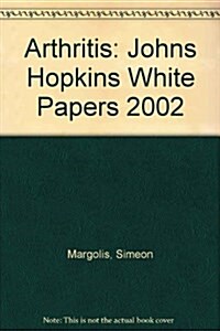 The Johns Hopkins White Papers: Arthritis (Paperback, 10th)
