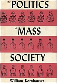 The Politics of Mass Society. (Hardcover)