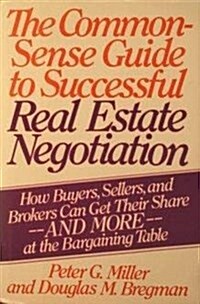 The Common-Sense Guide to Successful Real Estate Negotiation (Hardcover)