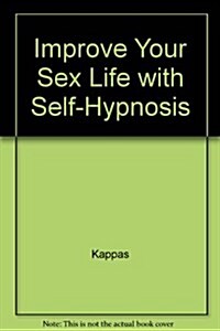 Improve Your Sex Life Through Self-Hypnosis (Hardcover)