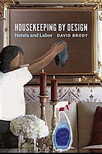 Housekeeping by Design: Hotels and Labor (Paperback)