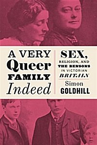 A Very Queer Family Indeed: Sex, Religion, and the Bensons in Victorian Britain (Hardcover)