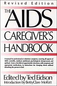 The AIDS Caregivers Handbook (Paperback, Revised)