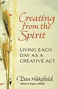 Creating from the Spirit (Hardcover, 1st)