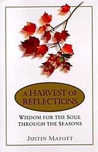 A Harvest of Reflections: Wisdom for the Soul Through the Seasons (Hardcover)