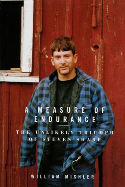 A Measure of Endurance: The Unlikely Triumph of Steven Sharp (Hardcover)
