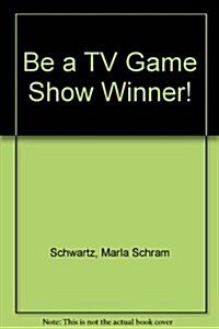 Be a TV Game Show Winner! (Paperback)
