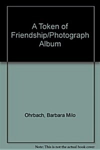 A Token of Friendship/Photograph Album (Hardcover)