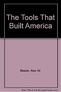 The Tools That Built America (Hardcover)