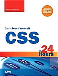 CSS in 24 Hours, Sams Teach Yourself: Including Coverage of Css3, Sass, and Flexbox (Paperback)
