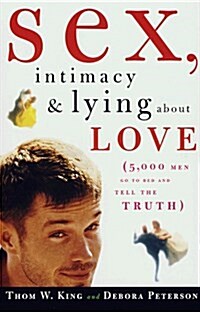 Sex, Intimacy, & Lying About Love (Paperback, 1st)