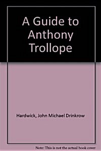 A Guide to Anthony Trollope (Hardcover)