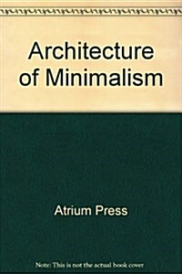 Architecture of Minimalism (Hardcover)