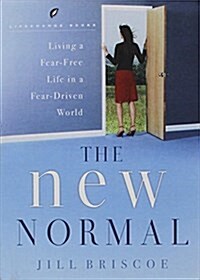 The New Normal: Living a Fear-Free Life in a Fear-Driven World (Paperback)