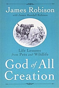 God of All Creation: Life Lessons from Pets and Wildlife (Paperback)
