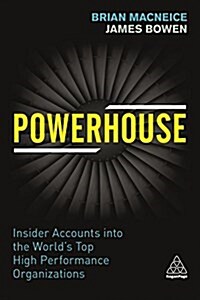 Powerhouse : Insider Accounts into the Worlds Top High-performance Organizations (Paperback)