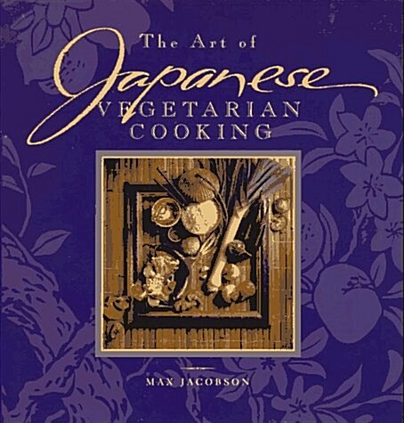 The Art of Japanese Vegetarian Cooking (Hardcover)