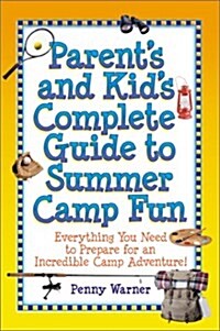 Parents and Kids Complete Guide to Summer Camp Fun (Paperback, 1st)