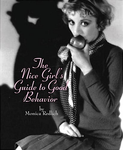 The Nice Girls Guide To Good Behavior (Hardcover)