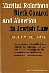 Marital Relations, Birth Control, and Abortion in Jewish Law (Paperback)