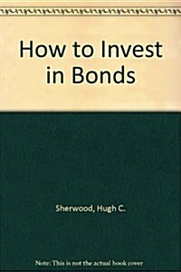 How to Invest in Bonds (Hardcover, Revised, Updated)