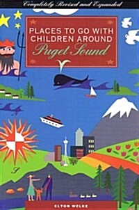 Places to Go With Children Around Puget Sound (Paperback, 3rd, Revised, Expanded)