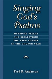 Singing Gods Psalms: Metrical Psalms and Reflections for Each Sunday in the Church Year (Paperback)