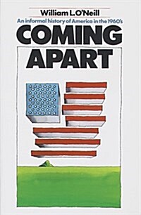 Coming Apart; An Informal History of America in the 1960s (Paperback)